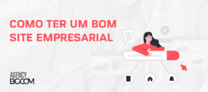 Como ter um bom site empresarial | Agência de Inbound Marketing em Curitiba