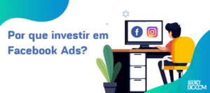 Por que investir em Facebook Ads?
