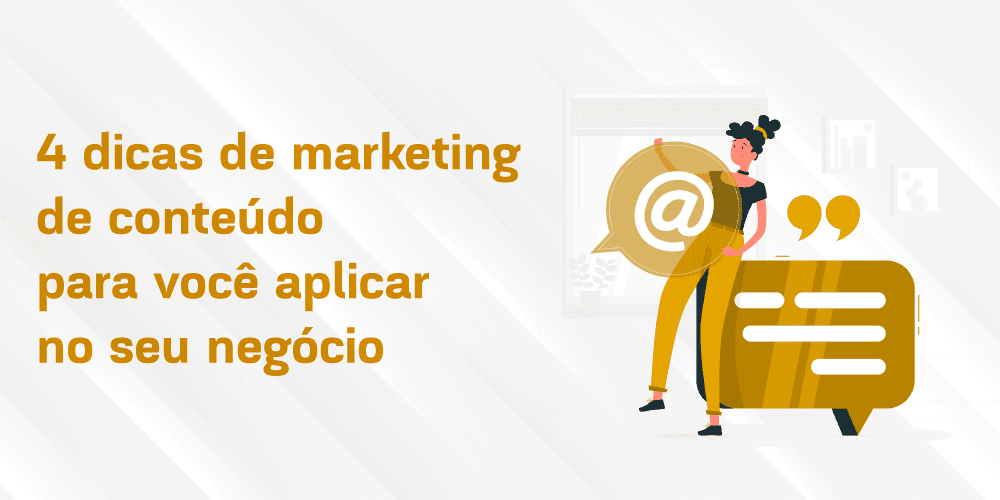 4 dicas de marketing de conteúdo para você aplicar no seu negócio