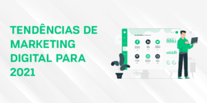 Tendências de marketing digital para 2021