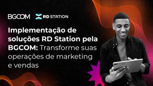 Soluções RD Station implementadas pela BGCOM Alavancando resultados em Marketing Digital