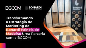 Transformando a Estratégia de Marketing da Bonardi Painéis de Madeira Uma Parceria com a BGCOM