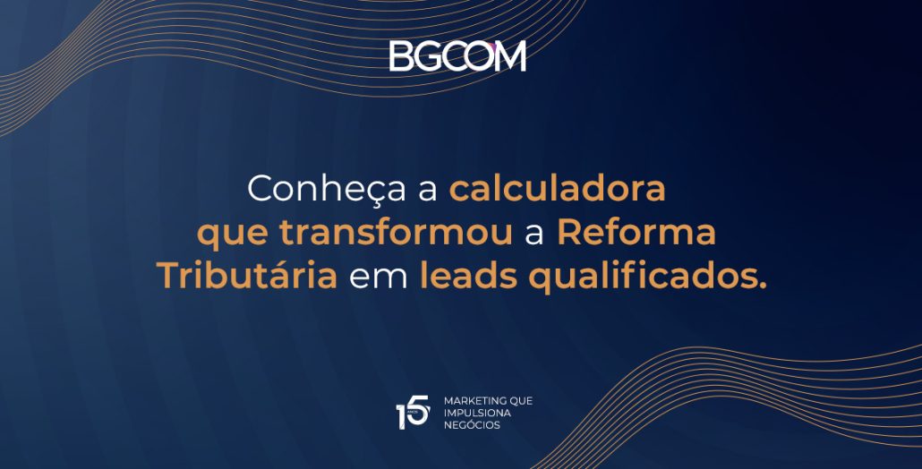 Como a BGCOM transformou a Reforma Tributária em uma máquina de leads para a MSV Planejamentos 1 Descubra como a BGCOM criou uma Calculadora da Reforma Tributária 2025 para a MSV Planejamentos: de cálculos precisos a leads qualificados em escala.